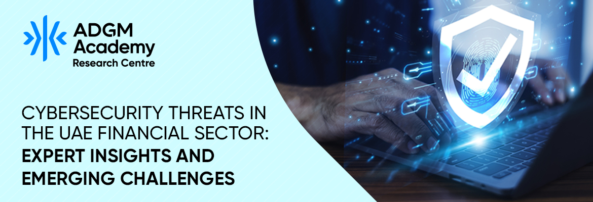 Cybersecurity Threats in the UAE Financial Sector: Expert Insights and Emerging Challenges