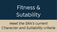 Meet the SRA’s current Character and Suitability criteria