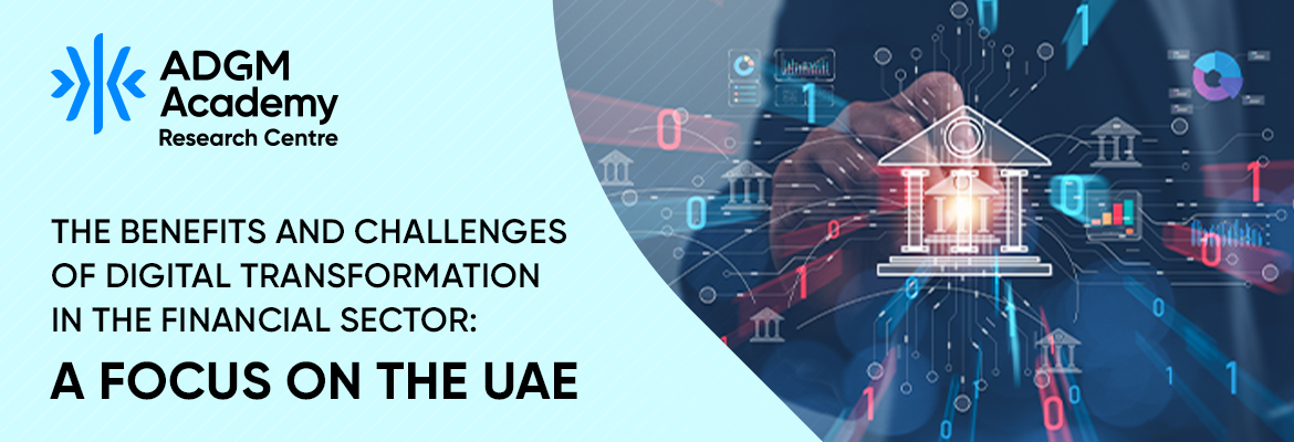 The Benefits and Challenges of Digital Transformation in the Financial Sector: A Focus on the UAE